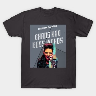 I run on Caffeine, Chaos and Cuss Words T-Shirt